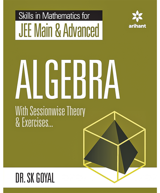 Skill in Mathematics - Algebra for JEE Main and Advanced