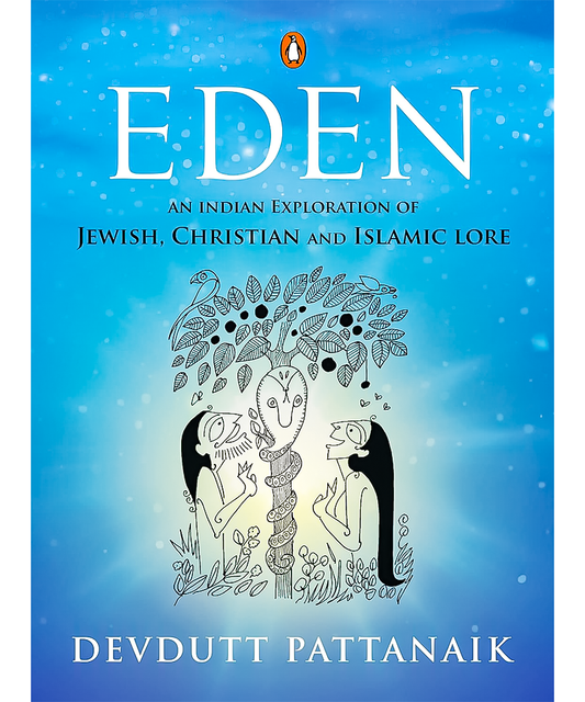 Eden: An Indian Retelling of Jewish, Christian and Islamic Lore Kindle Edition